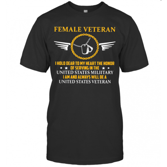 Tops - Female Veteran I Hold Dear To My Heart The Honor Shirt
